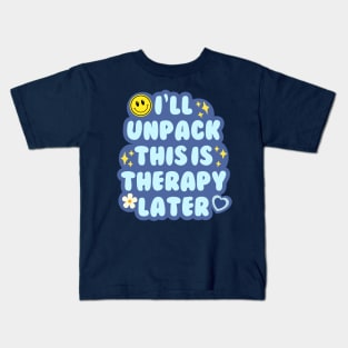 I'll unpack this in therapy later Kids T-Shirt